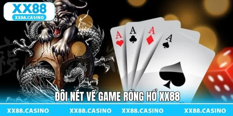 Đôi nét tổng quan về game bài rồng hổ của XX88 Đôi nét tổng quan về game bài rồng hổ của XX88